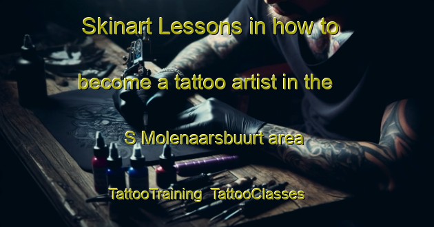 Skinart Lessons in how to become a tattoo artist in the S Molenaarsbuurt area | TattooTraining | TattooClasses | SkinartTraining-Netherlands