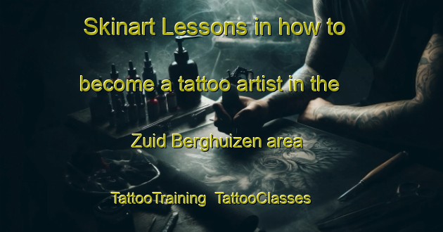 Skinart Lessons in how to become a tattoo artist in the Zuid Berghuizen area | TattooTraining | TattooClasses | SkinartTraining-Netherlands