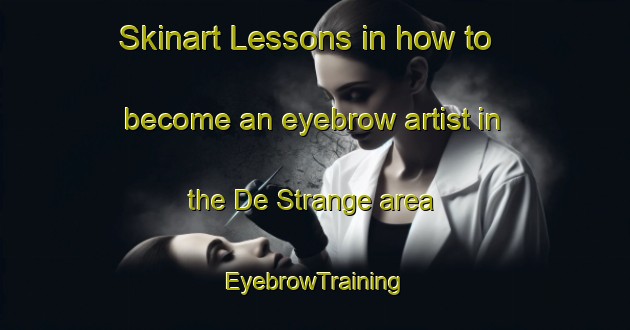 Skinart Lessons in how to become an eyebrow artist in the De Strange area | EyebrowTraining | EyebrowClasses | SkinartTraining-Netherlands
