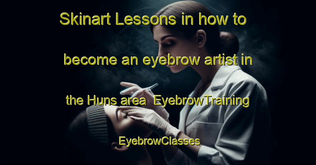 Skinart Lessons in how to become an eyebrow artist in the Huns area | EyebrowTraining | EyebrowClasses | SkinartTraining-Netherlands