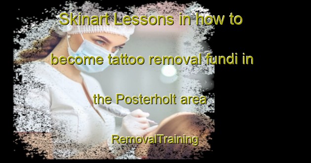 Skinart Lessons in how to become tattoo removal fundi in the Posterholt area | RemovalTraining | RemovalClasses | SkinartTraining-Netherlands