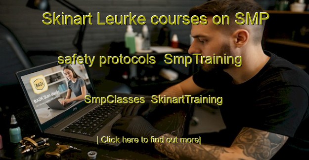 Skinart Leurke courses on SMP safety protocols | SmpTraining | SmpClasses | SkinartTraining-Netherlands