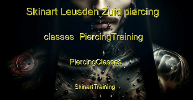 Skinart Leusden Zuid piercing classes | #PiercingTraining #PiercingClasses #SkinartTraining-Netherlands