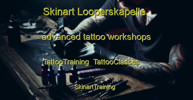 Skinart Looperskapelle advanced tattoo workshops | TattooTraining | TattooClasses | SkinartTraining-Netherlands