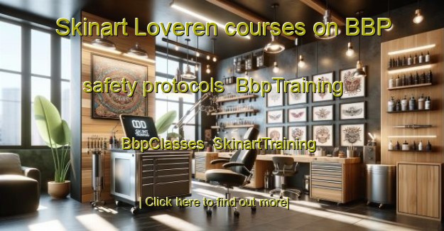 Skinart Loveren courses on BBP safety protocols | BbpTraining | BbpClasses | SkinartTraining-Netherlands