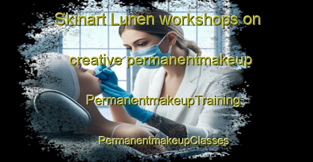 Skinart Lunen workshops on creative permanentmakeup | #PermanentmakeupTraining #PermanentmakeupClasses #SkinartTraining-Netherlands