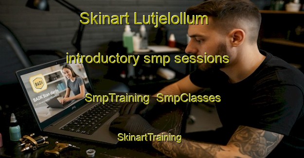 Skinart Lutjelollum introductory smp sessions | SmpTraining | SmpClasses | SkinartTraining-Netherlands