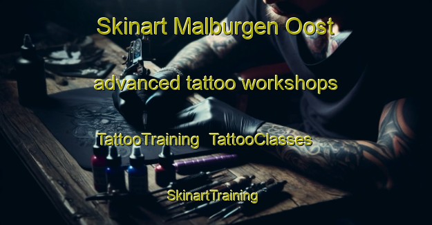 Skinart Malburgen Oost advanced tattoo workshops | TattooTraining | TattooClasses | SkinartTraining-Netherlands