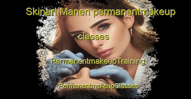 Skinart Manen permanentmakeup classes | PermanentmakeupTraining | PermanentmakeupClasses | SkinartTraining-Netherlands