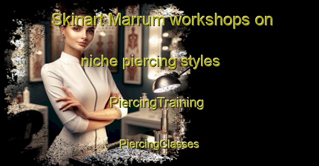 Skinart Marrum workshops on niche piercing styles | #PiercingTraining #PiercingClasses #SkinartTraining-Netherlands