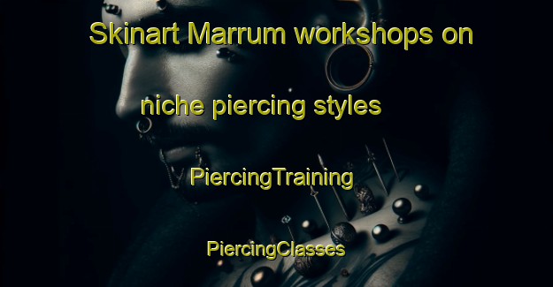 Skinart Marrum workshops on niche piercing styles | #PiercingTraining #PiercingClasses #SkinartTraining-Netherlands