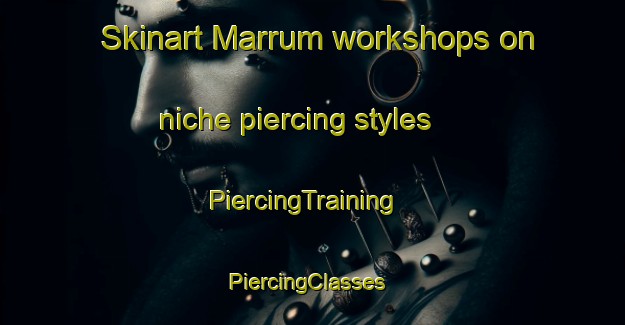 Skinart Marrum workshops on niche piercing styles | PiercingTraining | PiercingClasses | SkinartTraining-Netherlands