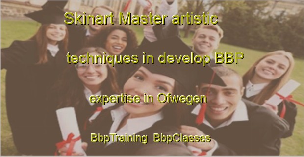 Skinart Master artistic techniques in develop BBP expertise in Ofwegen | BbpTraining | BbpClasses | SkinartTraining-Netherlands