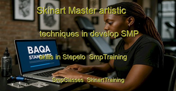 Skinart Master artistic techniques in develop SMP skills in Stepelo | SmpTraining | SmpClasses | SkinartTraining-Netherlands