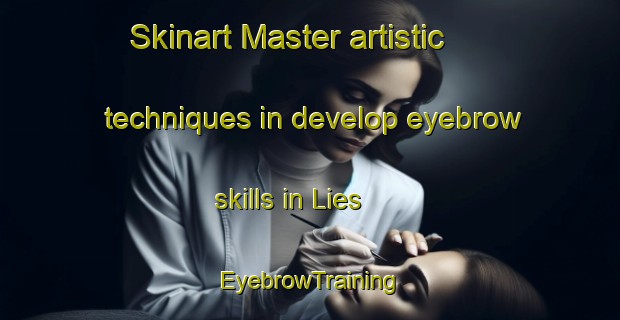 Skinart Master artistic techniques in develop eyebrow skills in Lies | EyebrowTraining | EyebrowClasses | SkinartTraining-Netherlands