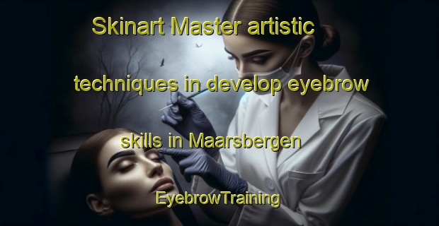 Skinart Master artistic techniques in develop eyebrow skills in Maarsbergen | EyebrowTraining | EyebrowClasses | SkinartTraining-Netherlands