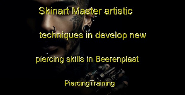Skinart Master artistic techniques in develop new piercing skills in Beerenplaat | PiercingTraining | PiercingClasses | SkinartTraining-Netherlands