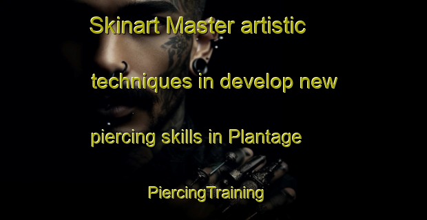 Skinart Master artistic techniques in develop new piercing skills in Plantage | PiercingTraining | PiercingClasses | SkinartTraining-Netherlands