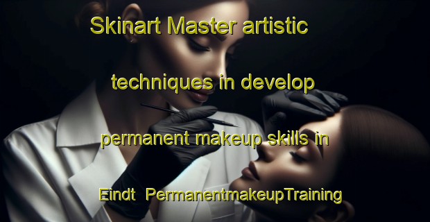 Skinart Master artistic techniques in develop permanent makeup skills in Eindt | PermanentmakeupTraining | PermanentmakeupClasses | SkinartTraining-Netherlands