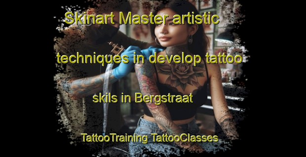 Skinart Master artistic techniques in develop tattoo skils in Bergstraat | #TattooTraining #TattooClasses #SkinartTraining-Netherlands