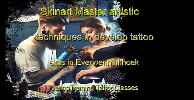 Skinart Master artistic techniques in develop tattoo skils in Everwenninkhoek | #TattooTraining #TattooClasses #SkinartTraining-Netherlands