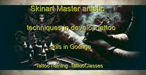 Skinart Master artistic techniques in develop tattoo skils in Goenga | TattooTraining | TattooClasses | SkinartTraining-Netherlands