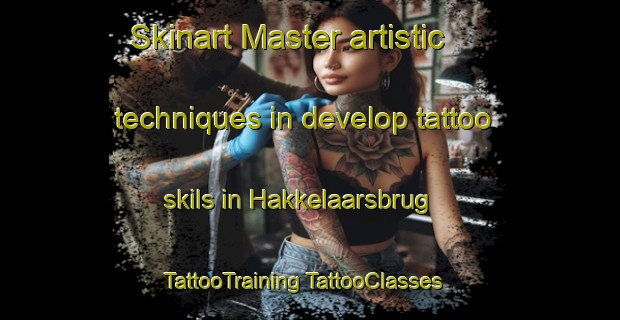 Skinart Master artistic techniques in develop tattoo skils in Hakkelaarsbrug | #TattooTraining #TattooClasses #SkinartTraining-Netherlands