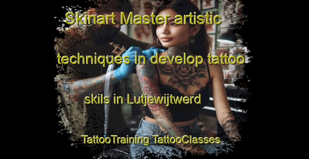 Skinart Master artistic techniques in develop tattoo skils in Lutjewijtwerd | #TattooTraining #TattooClasses #SkinartTraining-Netherlands