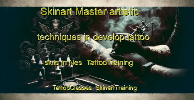 Skinart Master artistic techniques in develop tattoo skils in Nes | TattooTraining | TattooClasses | SkinartTraining-Netherlands
