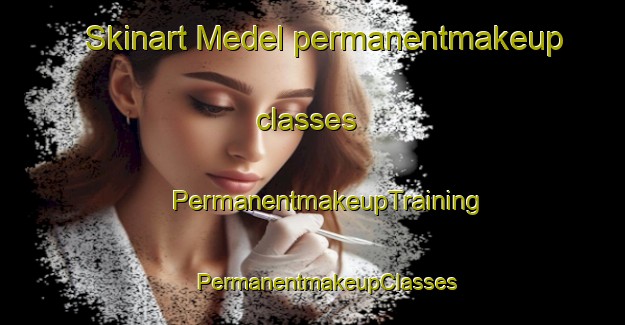 Skinart Medel permanentmakeup classes | #PermanentmakeupTraining #PermanentmakeupClasses #SkinartTraining-Netherlands