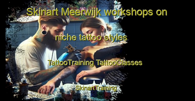 Skinart Meerwijk workshops on niche tattoo styles | #TattooTraining #TattooClasses #SkinartTraining-Netherlands