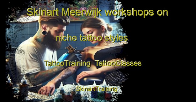 Skinart Meerwijk workshops on niche tattoo styles | TattooTraining | TattooClasses | SkinartTraining-Netherlands