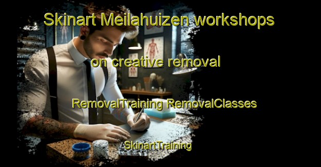 Skinart Meilahuizen workshops on creative removal | #RemovalTraining #RemovalClasses #SkinartTraining-Netherlands