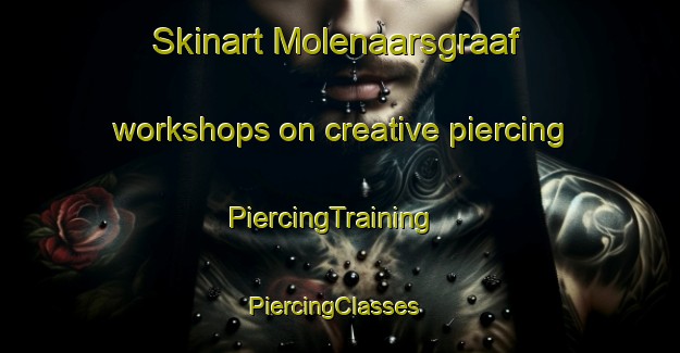 Skinart Molenaarsgraaf workshops on creative piercing | PiercingTraining | PiercingClasses | SkinartTraining-Netherlands