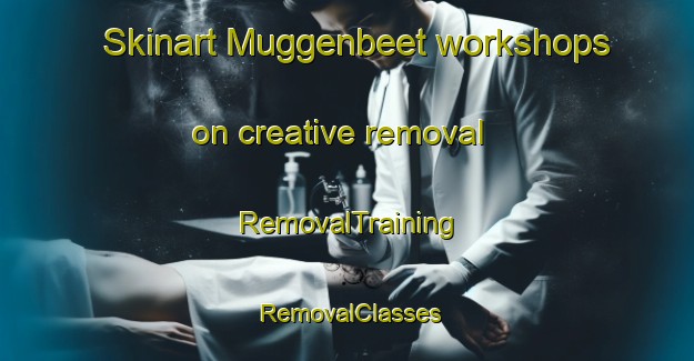Skinart Muggenbeet workshops on creative removal | RemovalTraining | RemovalClasses | SkinartTraining-Netherlands