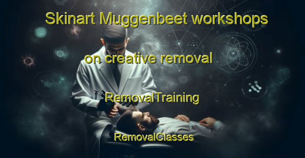Skinart Muggenbeet workshops on creative removal | RemovalTraining | RemovalClasses | SkinartTraining-Netherlands