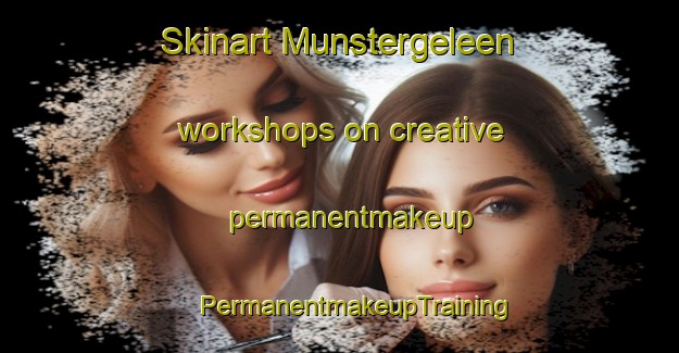 Skinart Munstergeleen workshops on creative permanentmakeup | #PermanentmakeupTraining #PermanentmakeupClasses #SkinartTraining-Netherlands