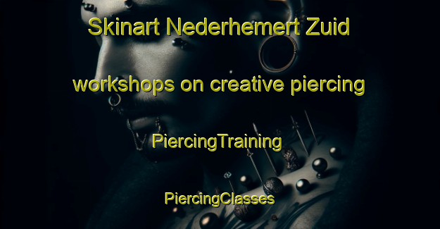 Skinart Nederhemert Zuid workshops on creative piercing | #PiercingTraining #PiercingClasses #SkinartTraining-Netherlands