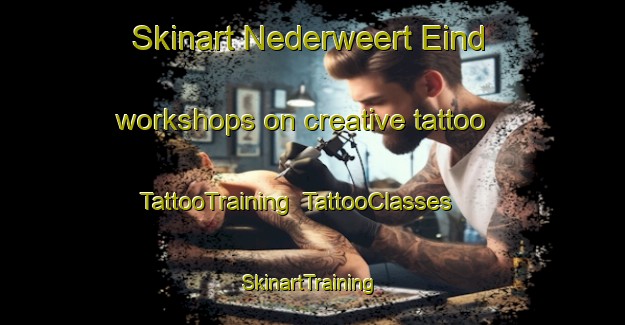 Skinart Nederweert Eind workshops on creative tattoo | TattooTraining | TattooClasses | SkinartTraining-Netherlands