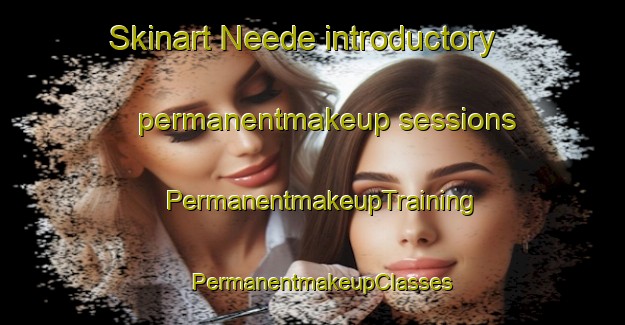 Skinart Neede introductory permanentmakeup sessions | PermanentmakeupTraining | PermanentmakeupClasses | SkinartTraining-Netherlands