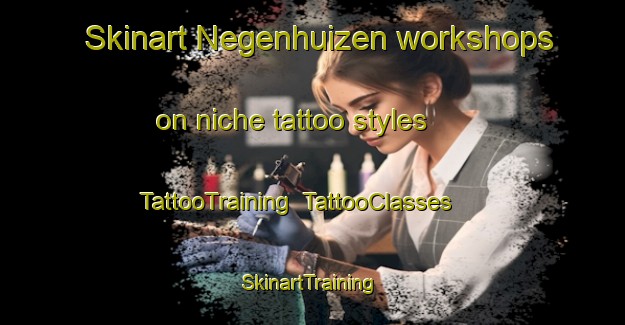 Skinart Negenhuizen workshops on niche tattoo styles | TattooTraining | TattooClasses | SkinartTraining-Netherlands