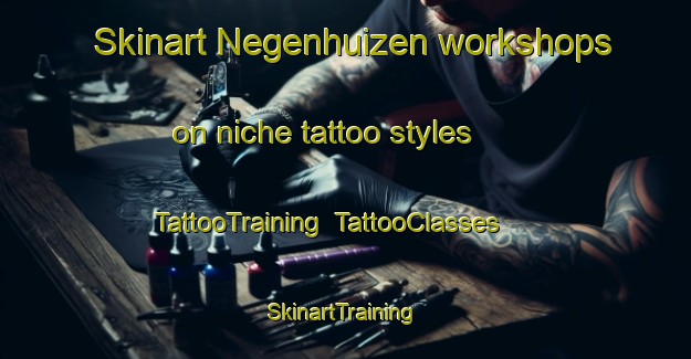 Skinart Negenhuizen workshops on niche tattoo styles | TattooTraining | TattooClasses | SkinartTraining-Netherlands