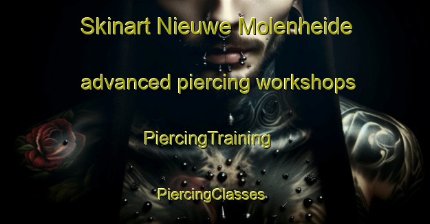 Skinart Nieuwe Molenheide advanced piercing workshops | PiercingTraining | PiercingClasses | SkinartTraining-Netherlands