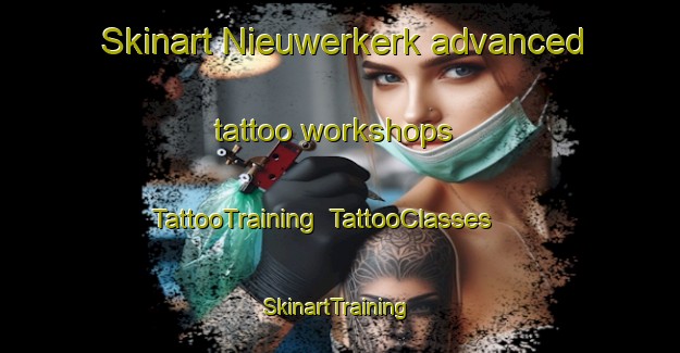 Skinart Nieuwerkerk advanced tattoo workshops | TattooTraining | TattooClasses | SkinartTraining-Netherlands