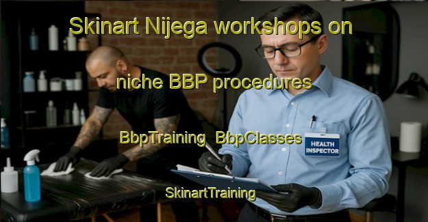 Skinart Nijega workshops on niche BBP procedures | BbpTraining | BbpClasses | SkinartTraining-Netherlands