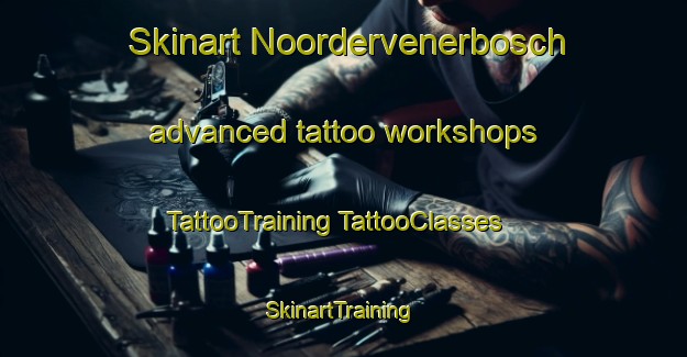 Skinart Noordervenerbosch advanced tattoo workshops | #TattooTraining #TattooClasses #SkinartTraining-Netherlands