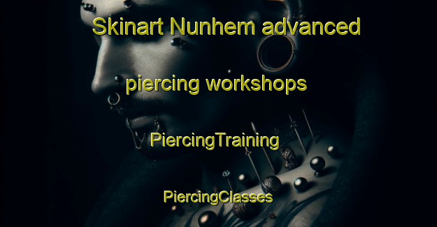 Skinart Nunhem advanced piercing workshops | #PiercingTraining #PiercingClasses #SkinartTraining-Netherlands