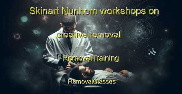 Skinart Nunhem workshops on creative removal | RemovalTraining | RemovalClasses | SkinartTraining-Netherlands