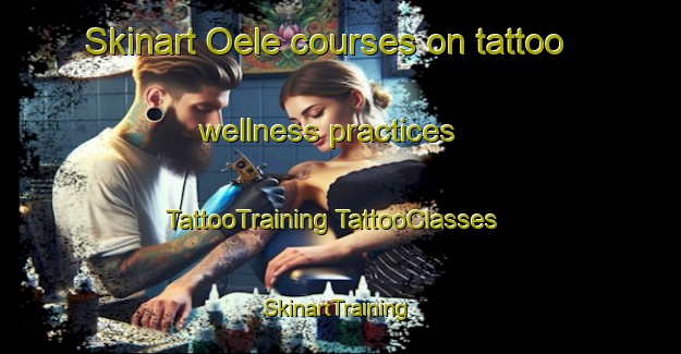 Skinart Oele courses on tattoo wellness practices | #TattooTraining #TattooClasses #SkinartTraining-Netherlands