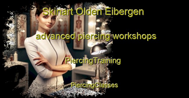 Skinart Olden Eibergen advanced piercing workshops | #PiercingTraining #PiercingClasses #SkinartTraining-Netherlands